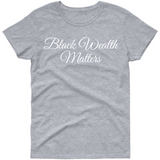 Black Wealth Matters t shirt