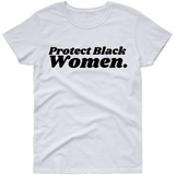 Protect Black Women T shirt