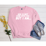 God Is Not Done With You Sweatshirt