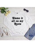 Blame it all on my roots sweater