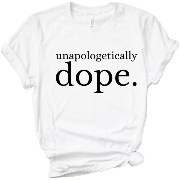 Unapologetically Dope T Shirt