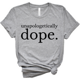 Unapologetically Dope T Shirt