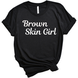 Brown Skin Girl T shirt