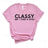 Classy But I Cuss T Shirt