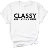 Classy But I Cuss T Shirt