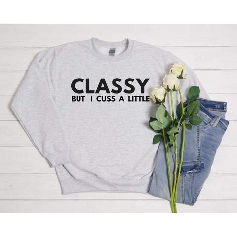 Classy But I Cuss Sweatshirt