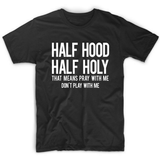 Half Holy Half Hood Pray with Me Don't Play with Me T Shirt