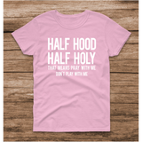 Half Holy Half Hood Pray with Me Don't Play with Me T Shirt