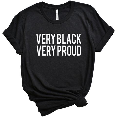 VERY BLACK VERY PROUD T SHIRT