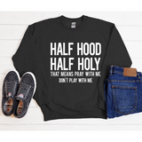 Half Holy Half Hood Sweatshirt