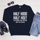 Half Holy Half Hood Sweatshirt