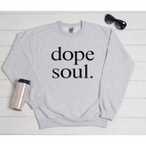 Dope Soul Sweatshirt