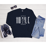 Stay Humble Hustle Hard Sweatshirt