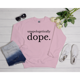 Unapologetically Dope Sweatshirt