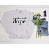 Unapologetically Dope Sweatshirt