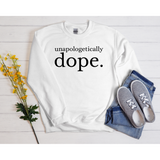 Unapologetically Dope Sweatshirt