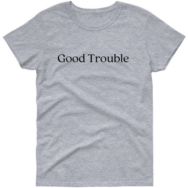 Good Trouble (John Lewis Quote) T shirt