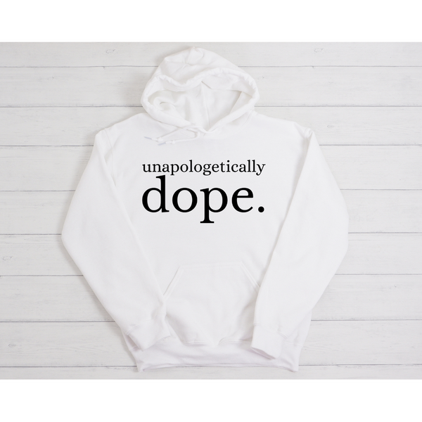 Unapologetically Dope Hoodie