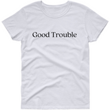 Good Trouble (John Lewis Quote) T shirt