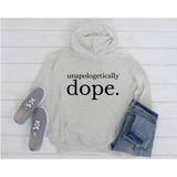 Unapologetically Dope Hoodie