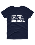 Drink Water, Eat Clean T shirt