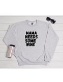 Mama Needs Some Wine Sweatshirt