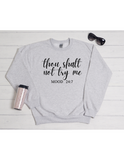 thou shalt not try me sweatshirt