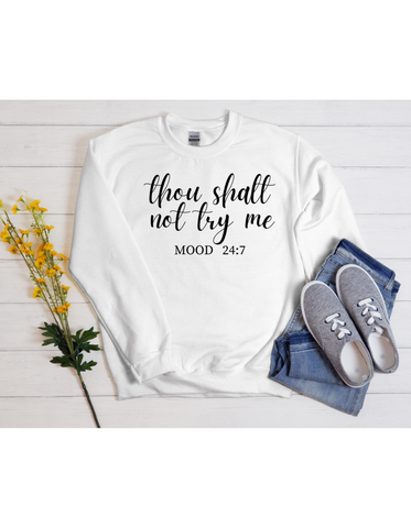 thou shalt not try me sweatshirt